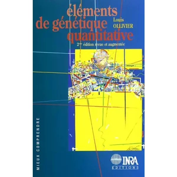 Eléments de génétique quantitative: 2e édition revue et augmentée - Louis Ollivier