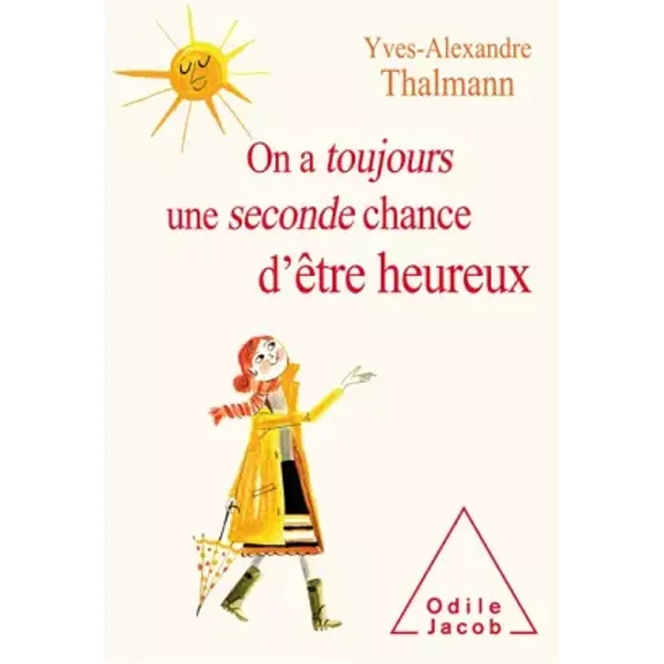 On a toujours une seconde chance d'être heureux - Yves-Alexandre Thalmann