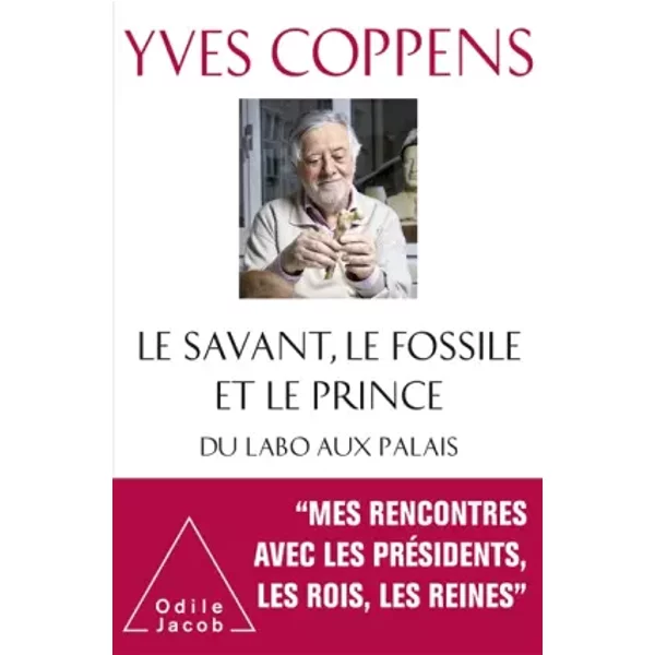 Le Savant, Le Fossile Et Le Prince: Du Labo Aux Palais - Yves Coppens-image