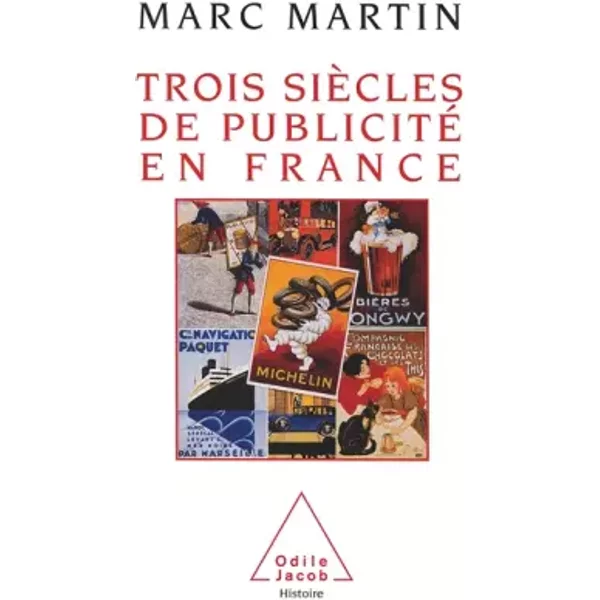 Trois siècles de publicité en France - Marc Martin