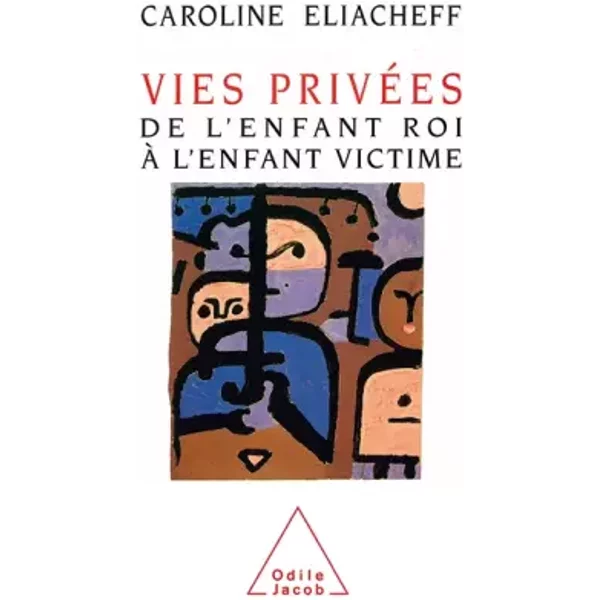 Vies PrivéEs De L'enfant Roi à L'enfant Victime - Caroline Eliacheff-image