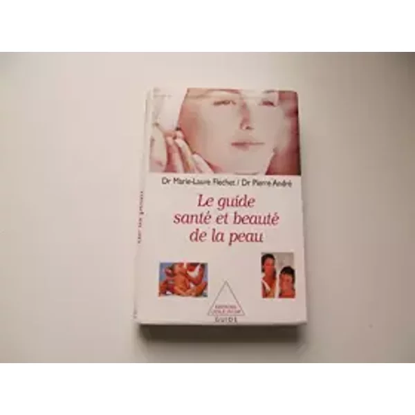 Le Guide Santé Et Beauté De La Peau - Marie-Laure FléChet Et Pierre André-image