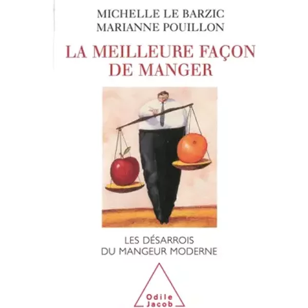 La Meilleure Facon De Manger. : Les DéSarrois Du Mangeur Moderne - Michelle Le Barzic, Marianne Pouillon-image