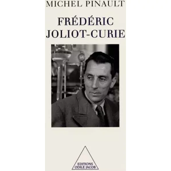 Frédéric Joliot-Curie - Michel Pinault