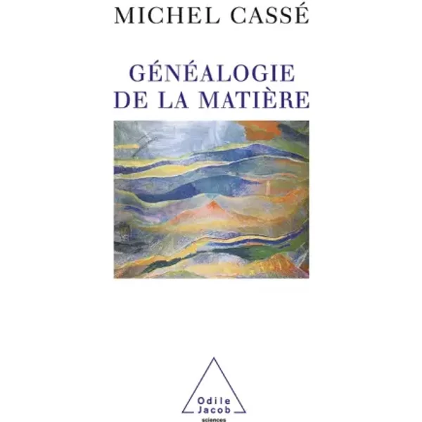 Généalogie de la matière - Michel Cassé