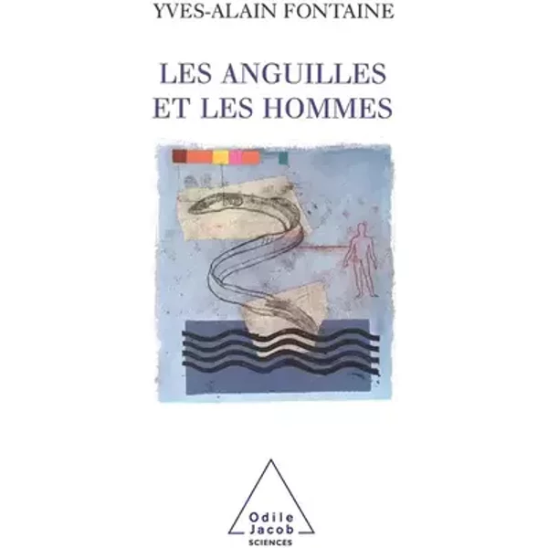 Les Anguilles et les hommes - Yves-Alain Fontaine
