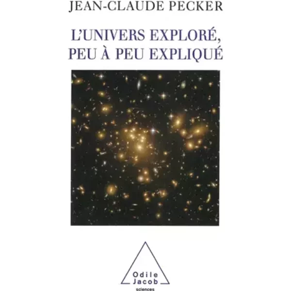 L'univers Exploré, Peu à Peu Expliqué - Jean-Claude Pecker-image