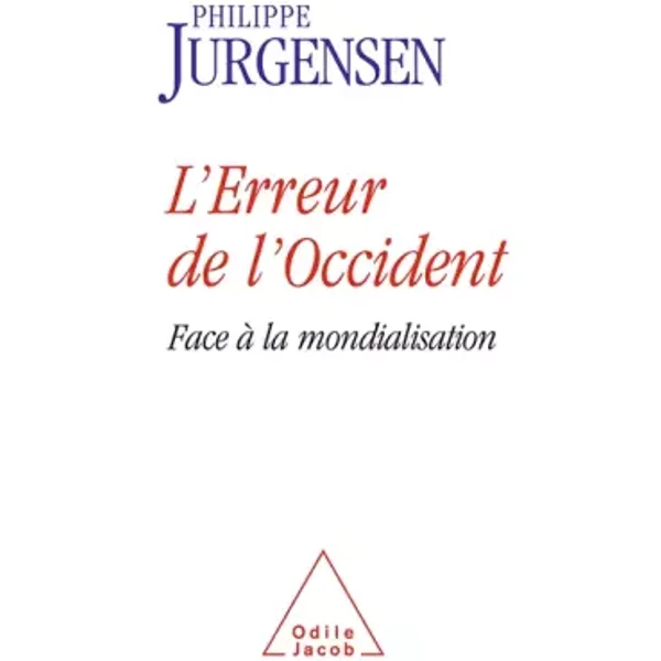 L'erreur de l'Occident : Face à la mondialisation - Philippe Jurgensen