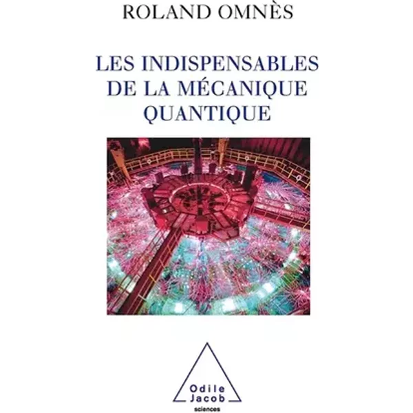 Les indispensables de la mécanique quantique - Roland Omnès