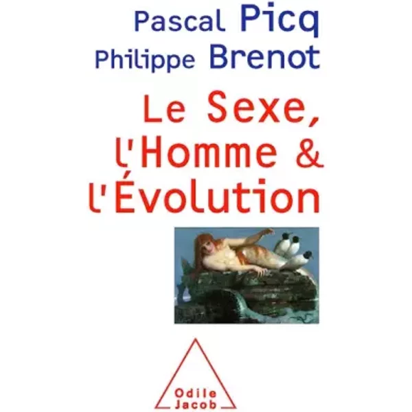 Le sexe, l'homme et l'évolution - Pascal Picq, Philippe Brenot