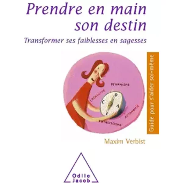 Prendre en main son destin : Transformer ses faiblesses en sagesses - Maxime Verbist