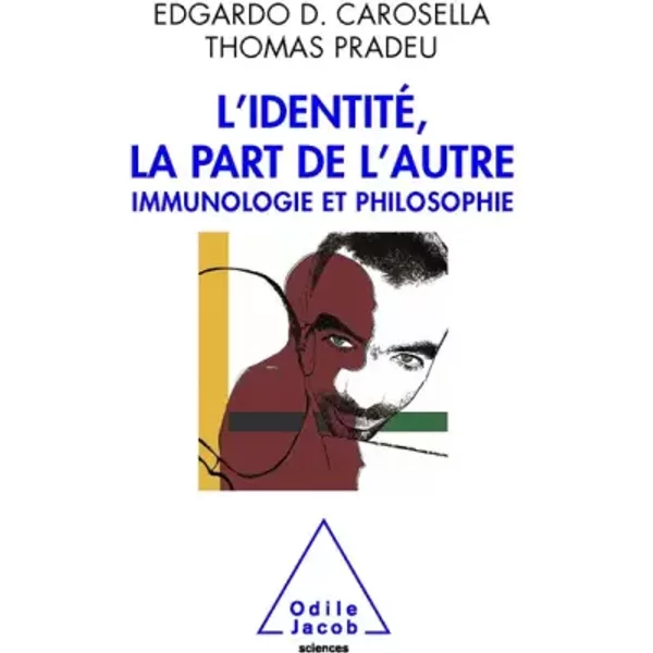 L'identité, la part de l'autre. Immunologie et philosophie - Edgardo Carosella