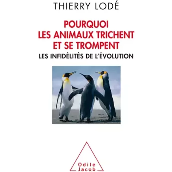 Pourquoi Les Animaux Trichent Et Se Trompent, Les InfidéLitéS De L'éVolution - Thierry Lodé Et Dominique Le Jacques-image