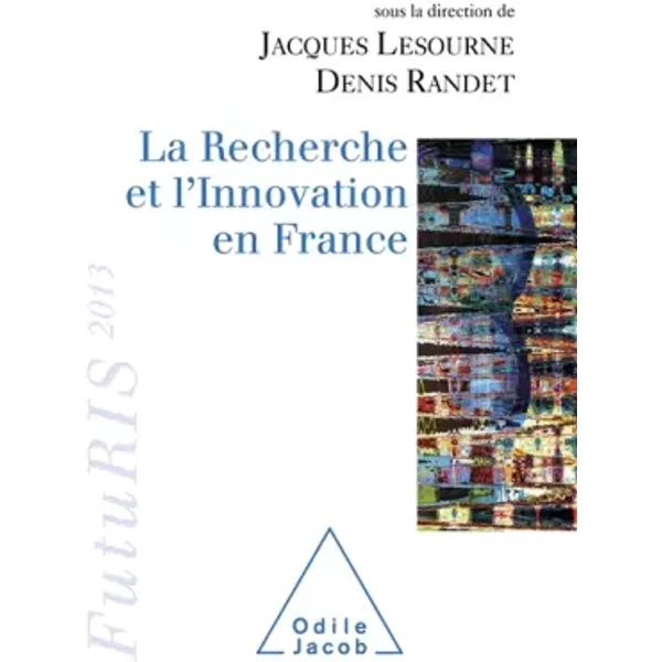 La Recherche Et L'innovation En France: Futuris 2013 - Jacques Lesourne, Denis Randet-image