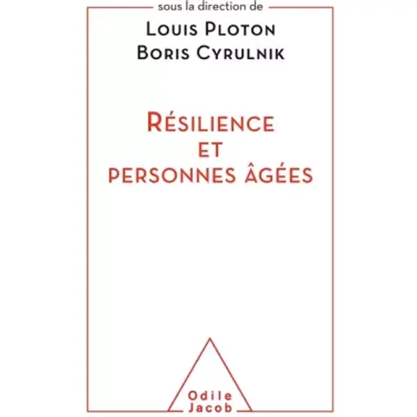 Résilience et personnes âgées - Louis Ploton, Boris Cyrulnik