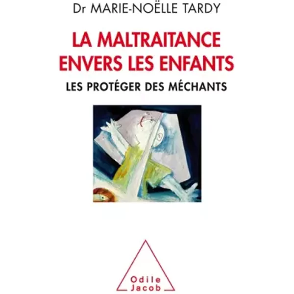 LA MALTRAITANCE ENVERS LES ENFANTS - Marie-Noëlle Tardy
