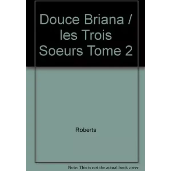 Douce Briana. Les Trois Soeurs, Tome 2 - Roberts-image