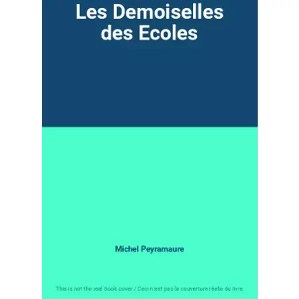 Les Demoiselles Des Ecoles - Michel Peyramaure-image
