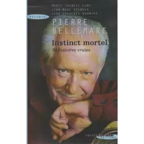 Instinct Mortel : 70 Histoires Vraies - Pierre Bellemare-image