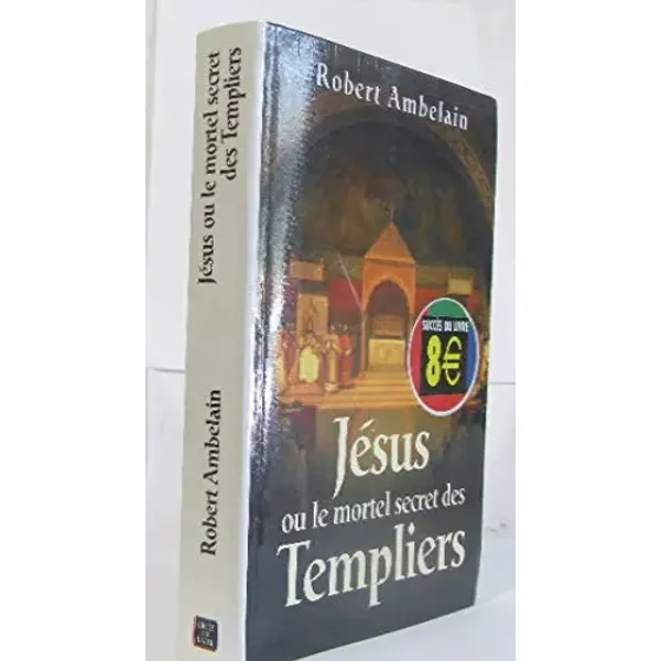 Jésus ou le Mortel Secret des templiers - Richard Amberlain