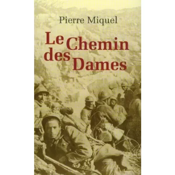 Le Chemin Des Dames Le Tournant Dramatique De La Grande Guerre - Miquel Pierre-image