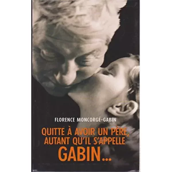 Quitte A Avoir Un Pere - Moncorge-Gabin-image