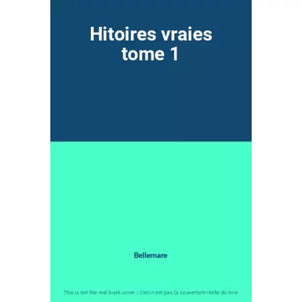 Hitoires Vraies Tome 1 - Bellemare-image