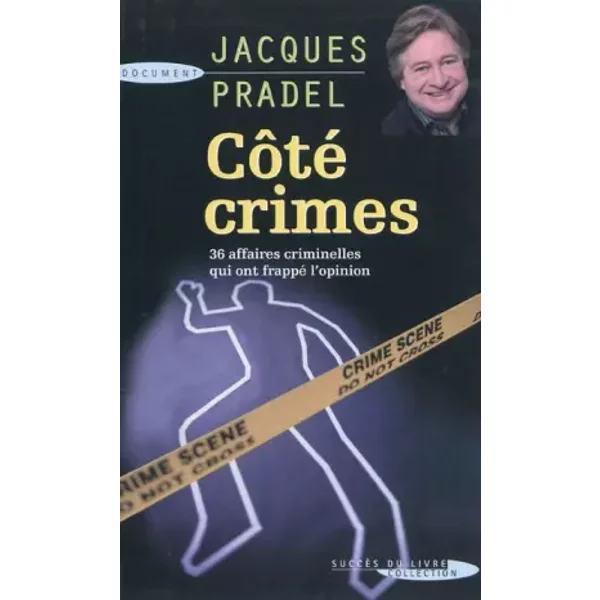 CôTé Crimes : 36 Affaires Qui Ont Passionné La France - Jacques Pradel-image