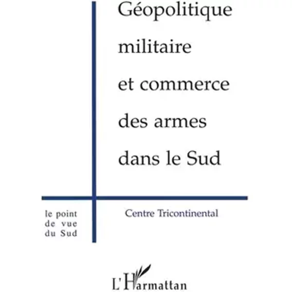 Géopolitique militaire et commerce des armes dans le Sud - Anonyme