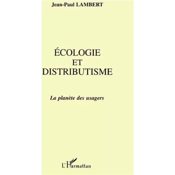 Ecologie Et Distributisme: La PlanèTe Des Usagers - Jean-Paul Lambert-image