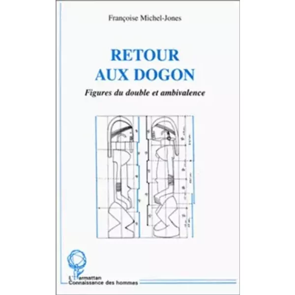 Retour aux Dogon: Figures du double et ambivalence - Françoise Michel-Jones