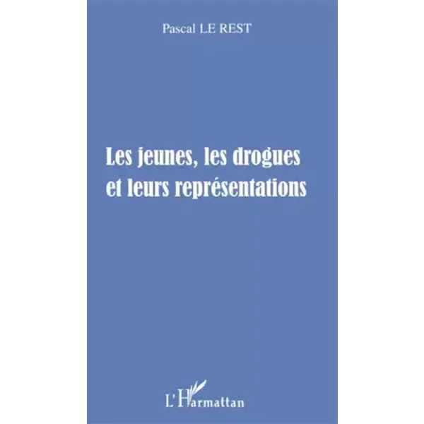 Les Jeunes, Les Drogues Et Leurs RepréSentations - Pascal Le Rest-image