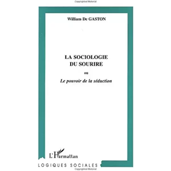 La Sociologie Du Surire Ou Le Pouvoir De La SéDuction - William De Gaston-image