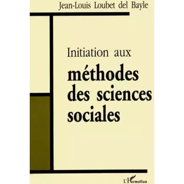 Initiation aux methodes des sciences sociales - Jean-Louis Loubet Del Bayle