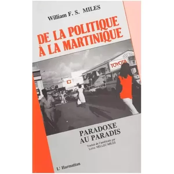 De la politique à la Martinique: Paradoxe au paradis - Miles F.S.Williarn