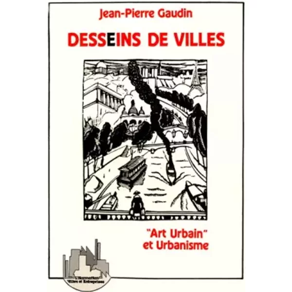 Desseins De Villes : Art Urbain Et Urbanisme - Jean-Pierre Gaudin-image