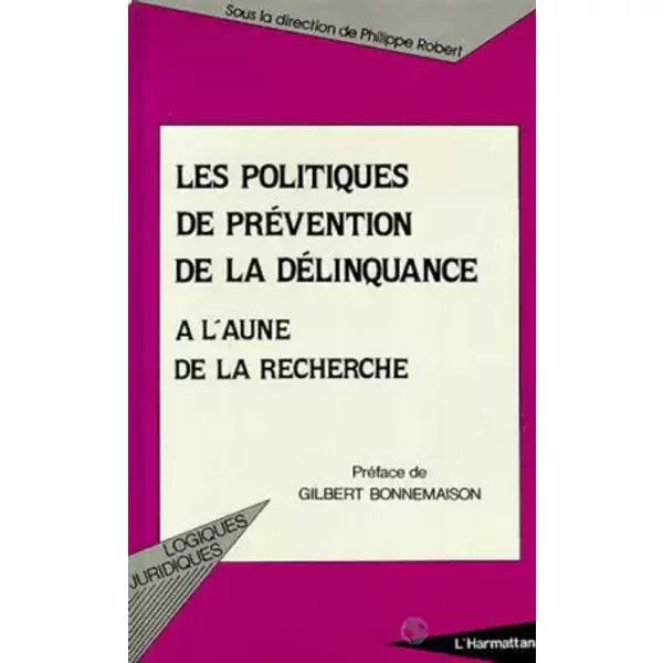 Les Politiques de prévention de la délinquance à l'aune de la recherche: Un bilan international - Philippe Robert
