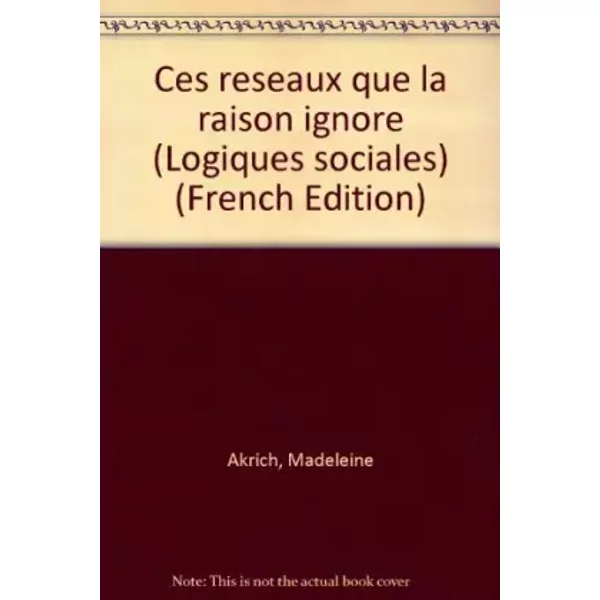 Ces réseaux que la raison ignore - Centre sociologie innovation