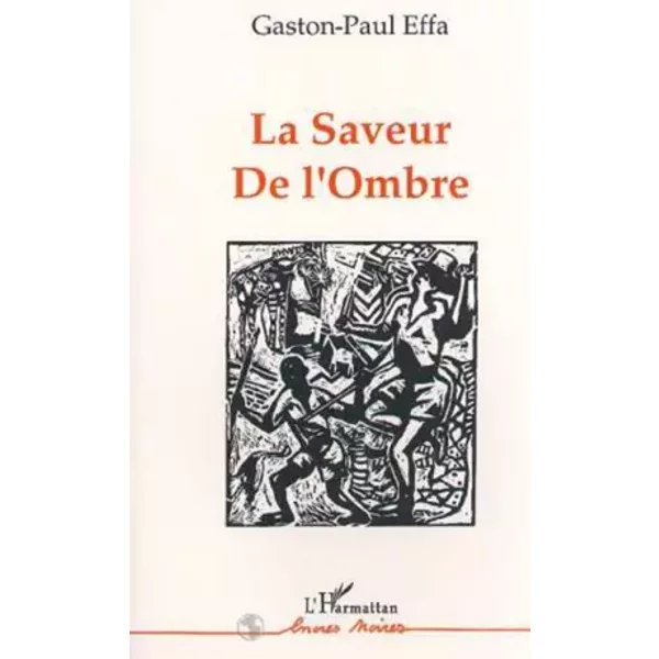 La Saveur De L'ombre: Roman - Gaston-Paul Effa-image