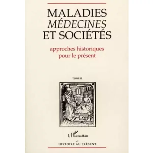 Maladies, médecines et sociétés : approches historiques pour le présent. Actes du colloque - Fr. O. Touati