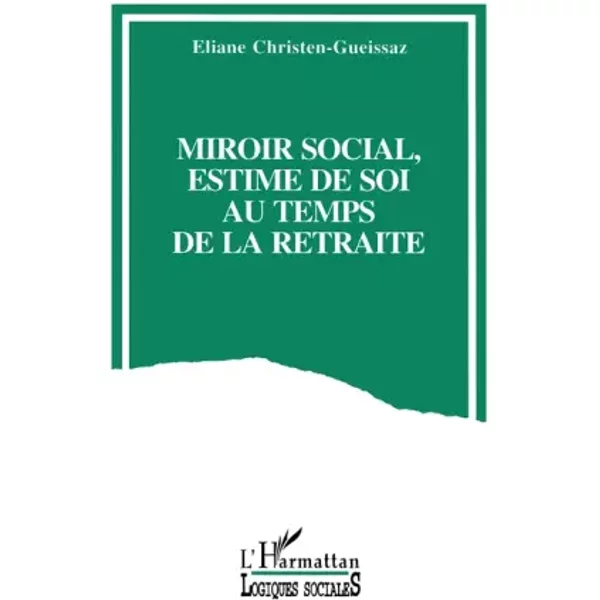 MIROIR SOCIAL: Estime de soi au temps de la retraite - Eliane Christen-Gueissaz