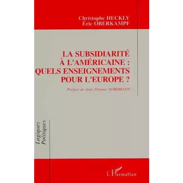 La subsidiarité à l'américaine: Quels enseignements pour l'Europe? - Christophe Heckly, Oberkampf