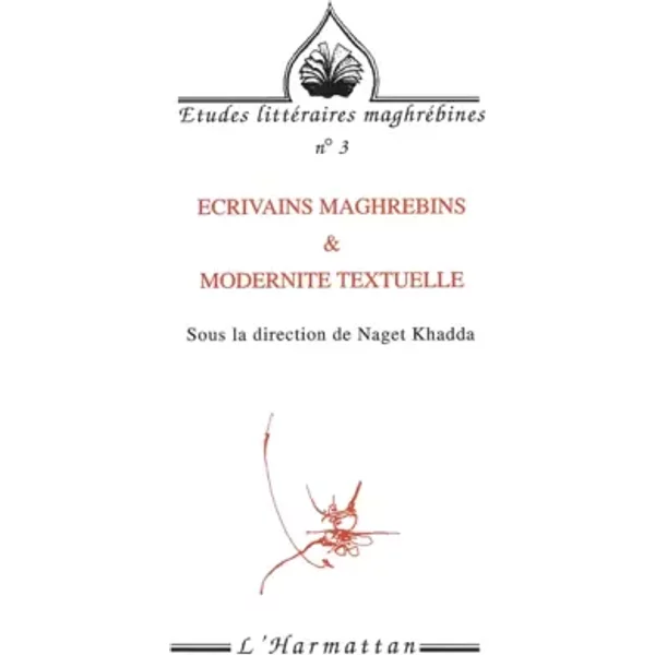 Ecrivains maghrébins & modernité textuelle - Naget Khadda