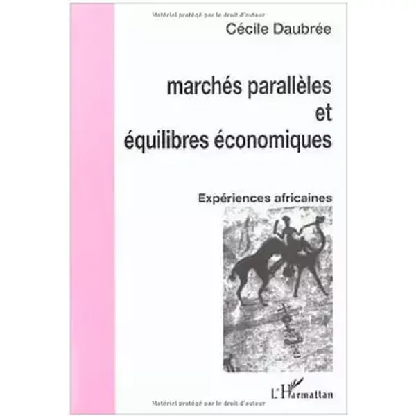 Marchés parallèles et équilibres économiques: Expériences africaines - Cécile Daubrée