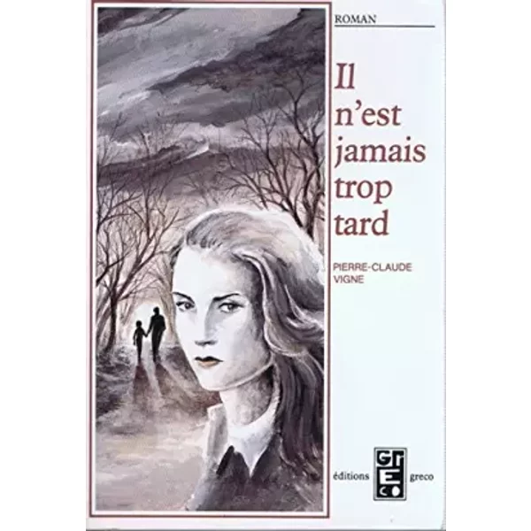 Il N'est Jamais Trop Tard-- - Pierre-Claude Vigne-image