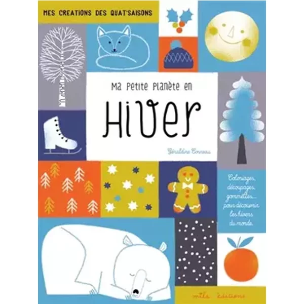 Ma petite planète en hiver: Coloriages, découpages, gommettes ... pour découvrir les hivers du monde - Géraldine Cosneau