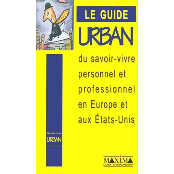 Le Guide Urban Du Savoir-Vivre Personnel Et Professionnel En Europe Et Aux Etats-Unis - Dominique Urban-image