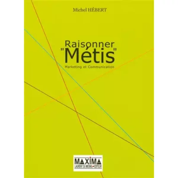 Raisonner MéTis : Marketing Et Communication - Michel Hebert-image