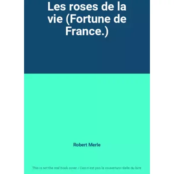 Les Roses De La Vie (Fortune De France.) - Robert Merle-image