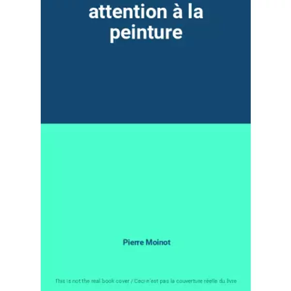 Attention à La Peinture - Pierre Moinot-image